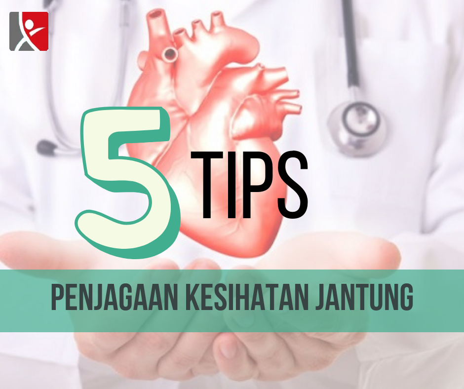 5 Tips Penjagaan Kesihatan Jantung