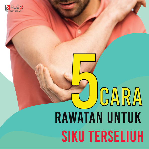 5 Cara Rawatan Untuk Siku Terseliuh